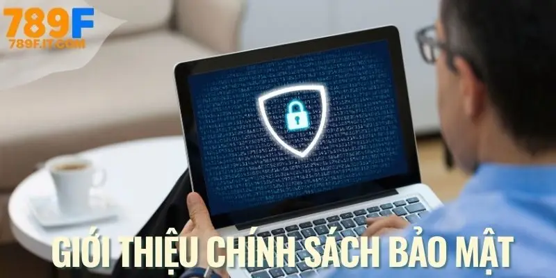 Tổng quan về chính sách bảo mật có ở nhà cái